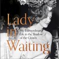 Cover Art for 9781529359060, Lady in Waiting: My Extraordinary Life in the Shadow of the Crown by Anne Glenconner