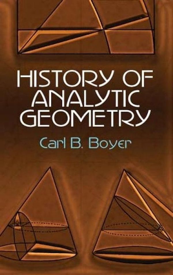 Cover Art for 9780486438320, History of Analytic Geometry by Carl B. Boyer