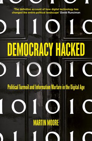 Cover Art for 9781786075758, Democracy Hacked by Martin Moore