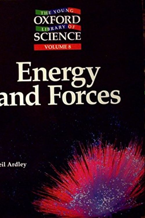 Cover Art for 9780195218602, Energy and Forces (Young Oxford Library of Science, 8) by Neil Ardley