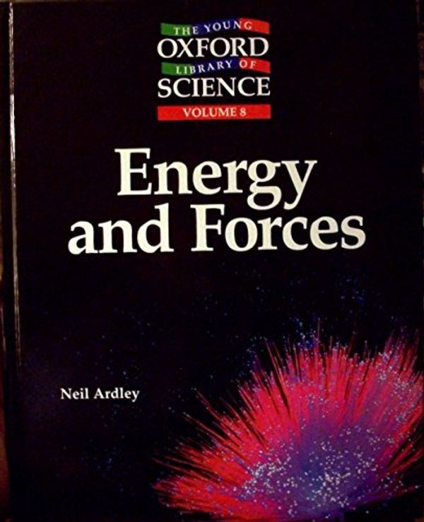 Cover Art for 9780195218602, Energy and Forces (Young Oxford Library of Science, 8) by Neil Ardley