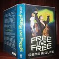 Cover Art for 9780312932480, Free Live Free by Gene Wolfe