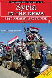 Cover Art for 9781598450255, Syria in the News: Past, Present, And Future (Middle East Nations in the News) by Tony Zurlo