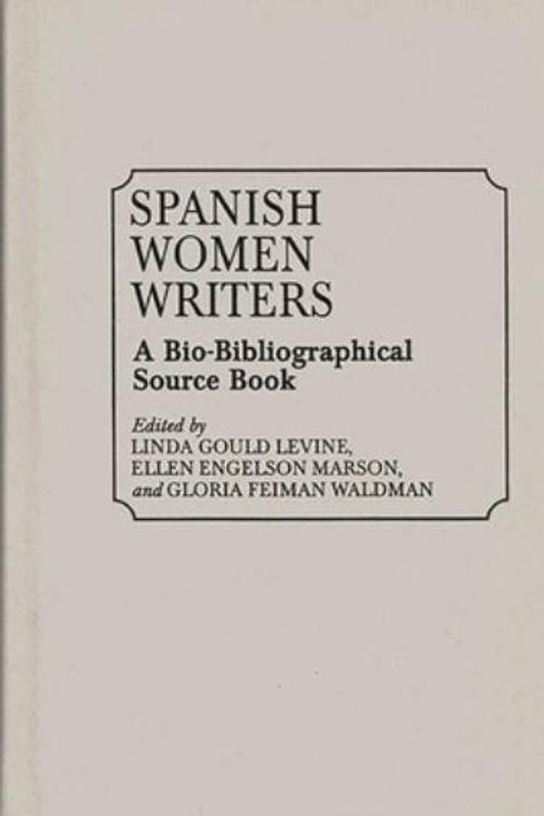 Cover Art for 9780313268236, Spanish Women Writers by Linda Gould Levine