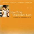 Cover Art for B01LP3OI58, Unpolished Gem: My Mother, My Grandmother, and Me by Alice Pung (2009-01-27) by Alice Pung