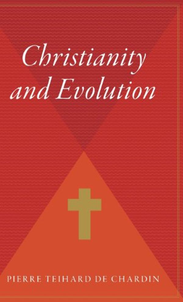 Cover Art for 9780544310216, Christianity and Evolution by Pierre Teilhard de Chardin