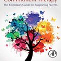 Cover Art for B07YRQL8J7, Acceptance and Commitment Therapy: The Clinician's Guide for Supporting Parents by Koa Whittingham, Lisa Coyne
