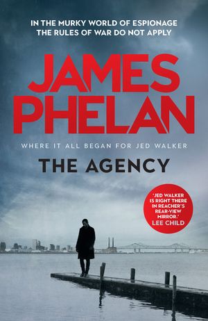 Cover Art for 9780733638862, The Agency: The Jed Walker Series Book 5 by James Phelan