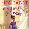 Cover Art for 9781250115201, Royal Wedding DisasterFrom the Notebooks of a Middle School Princess by Meg Cabot