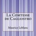 Cover Art for 1230000272102, La Comtesse de Cagliostro by Maurice Leblanc