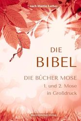 Cover Art for 9783985003983, Die Bücher Mose - 1. und 2. Mose in Großdruck: Die Bibel nach Martin Luther (German Edition) by Martin Luther