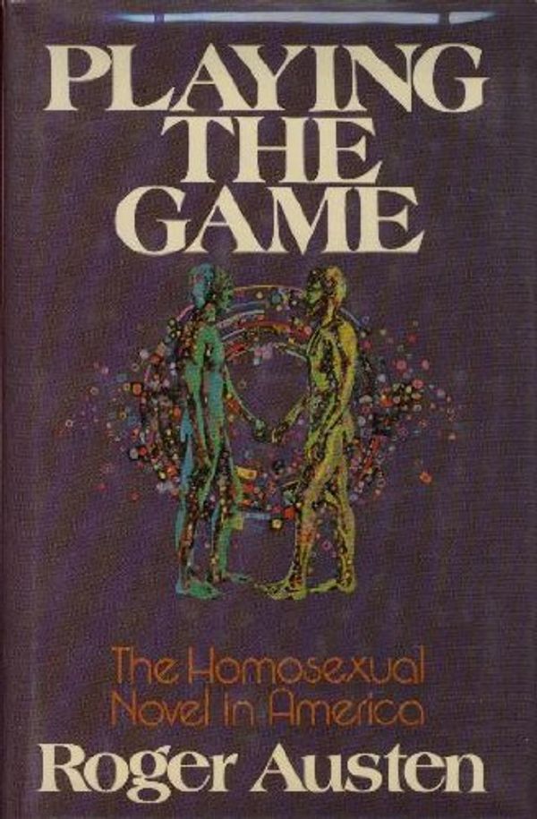 Cover Art for 9780672522871, Playing the game: The homosexual novel in America by Roger Austen