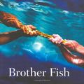 Cover Art for 9780718151423, Brother Fish by Bryce Courtenay