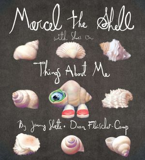 Cover Art for 9781595144553, Marcel the Shell with Shoes On by Jenny Slate, Fleischer-Camp, Dean