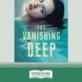 Cover Art for 9780369333834, The Vanishing Deep by Astrid Scholte