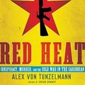 Cover Art for 9780805090673, Red Heat by Alex Von Tunzelmann