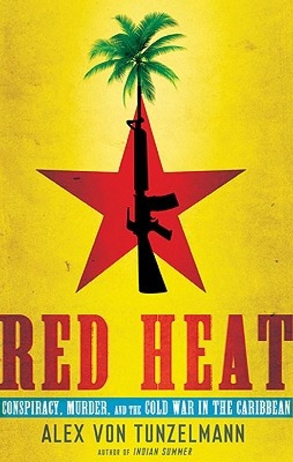 Cover Art for 9780805090673, Red Heat by Alex Von Tunzelmann