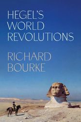 Cover Art for 9780691250182, Hegel’s World Revolutions by Richard Bourke