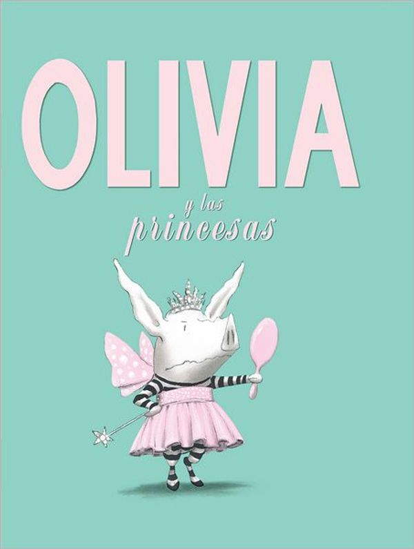 Cover Art for 9781933032825, Olivia y Las Princesas by Ian Falconer