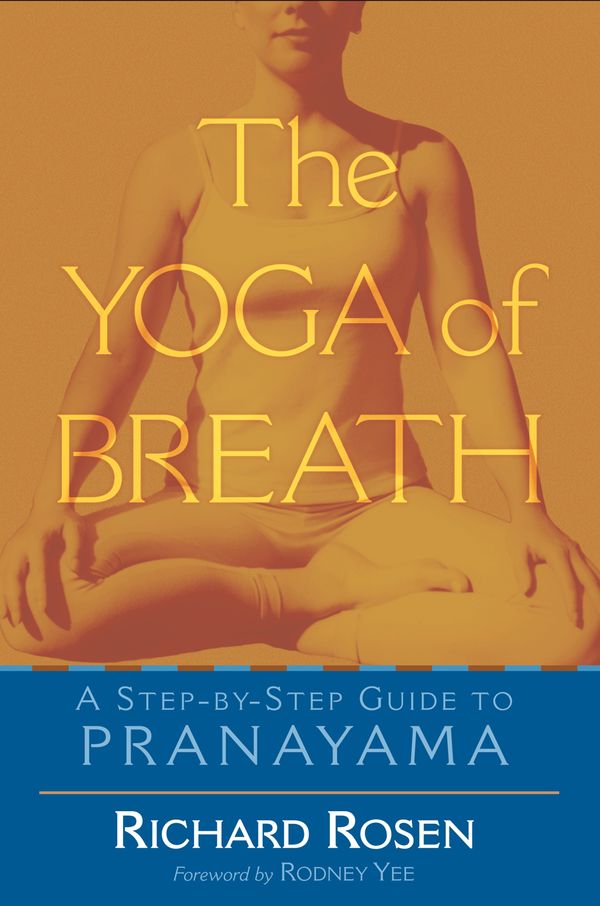Cover Art for 9781570628894, The Yoga Of Breath by Richard Rosen