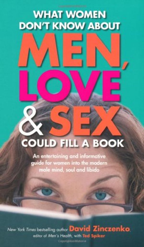 Cover Art for 9781405099882, What Women Don't Know About Men Love and Sex Could Fill a Book by Zinczenko, David, Spiker, Ted