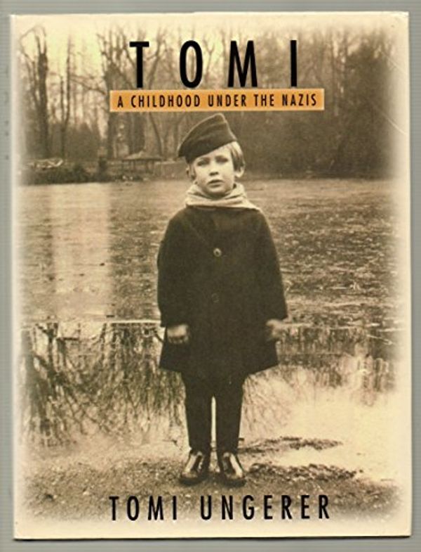 Cover Art for 9781570981630, Tomi: A Childhood Under the Nazis by Tomi Ungerer