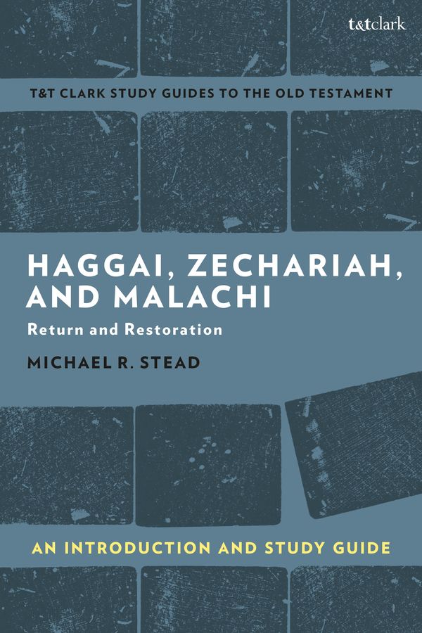 Cover Art for 9780567699428, Haggai, Zechariah and Malachi by Michael R. Stead