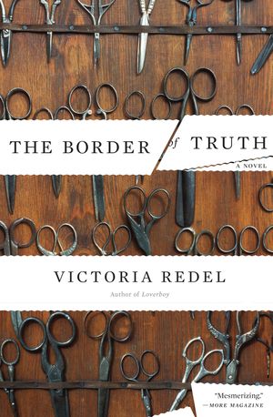 Cover Art for 9781582434063, The Border of Truth by Victoria Redel