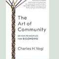 Cover Art for 9780369313386, The Art of Community: Seven Principles for Belonging (16pt Large Print Edition) by Charles H. Vogl