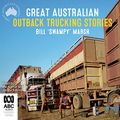 Cover Art for B07YXCSMLP, Great Australian Outback Trucking Stories by Bill 'Swampy' Marsh