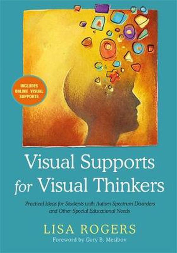 Cover Art for 9781785929953, Visual Supports for Visual ThinkersPractical Ideas for Students with Autism Spectr... by Lisa Rogers