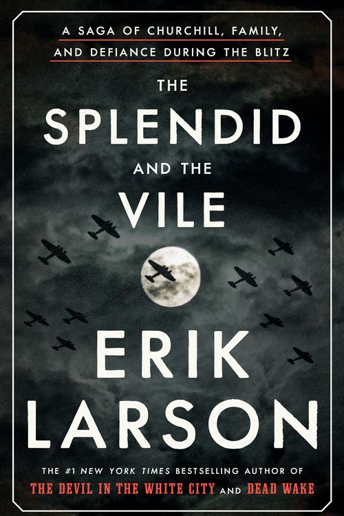 Cover Art for 9780385348713, The Splendid and the Vile by Erik Larson