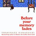 Cover Art for B0B31BBPWW, Before Your Memory Fades by Toshikazu Kawaguchi