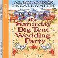 Cover Art for 9781405508773, The Saturday Big Tent Wedding Party by McCall Smith, Alexander