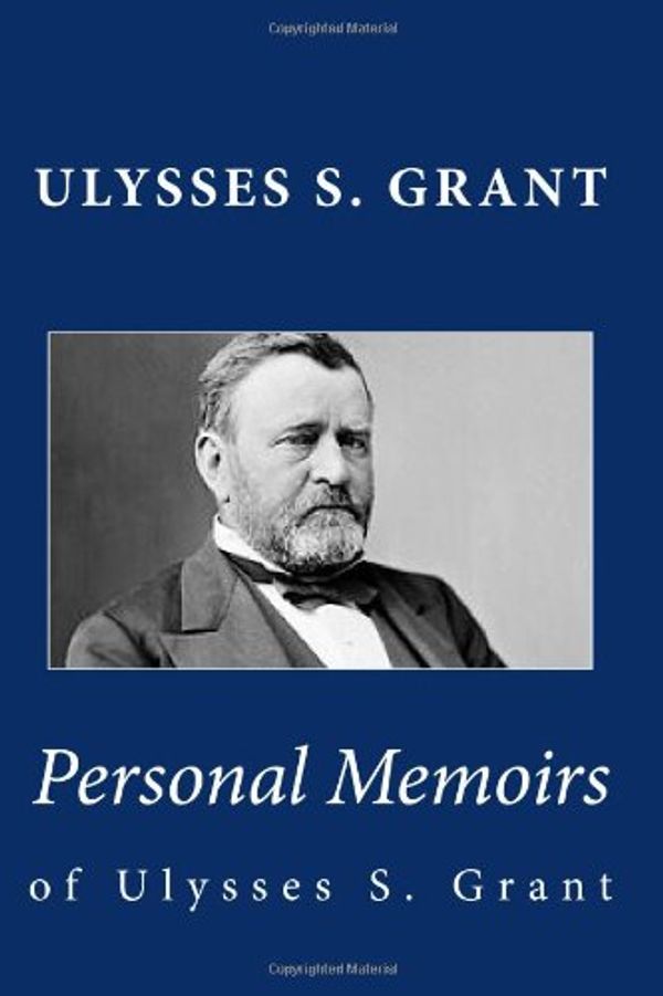 Cover Art for 9781449546366, Personal Memoirs of Ulysses S. Grant by Ulysses S Grant