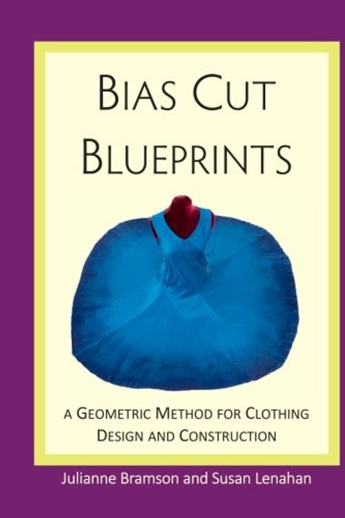 Cover Art for 9780990464303, Bias Cut Blueprints: a Geometric Method for Clothing Design and Construction by Julianne Bramson