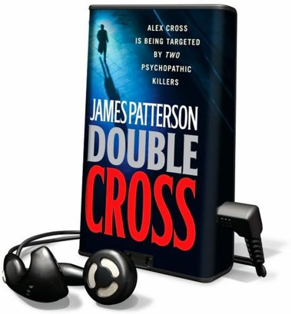 Cover Art for 9781602523159, Double Cross (Playaway Ready-To-Go Digital MP3 Audio w/ Headphones) by James Patterson