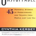 Cover Art for 0760789713385, Unstoppable: 45 Powerful Stories of Perseverance and Triumph from People Just Like You by Cynthia Kersey