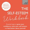 Cover Art for 9781473660892, The Self-Esteem Workbook: Practical Ways to grow your confidence, raise your self esteem and feel better about yourself by Judy Bartkowiak