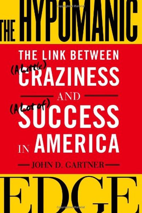 Cover Art for 9780743243445, The Hypomanic Edge: The Link Between (a Little) Craziness and (a Lot of) Success in America by John D. Gartner