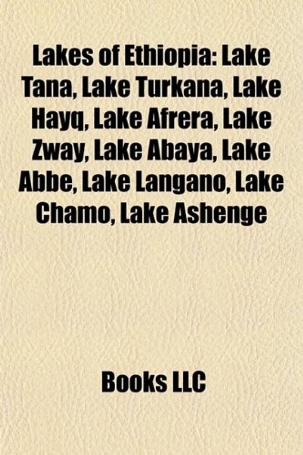 Cover Art for 9781156847657, Lakes of Ethiopia: Lake Tana, Lake Turka by Books, LLC, General Books LLC