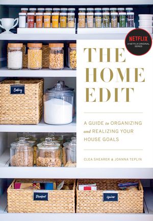 Cover Art for 9780525572640, The Home Edit by Clea Shearer, Joanna Teplin