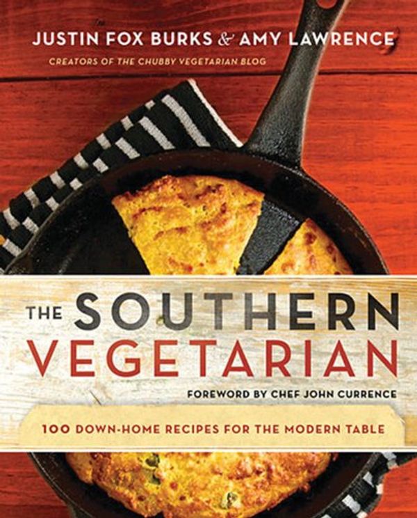 Cover Art for B00B7QRANG, The Southern Vegetarian Cookbook: 100 Down-Home Recipes for the Modern Table by Justin Fox Burks, Amy Lawrence