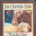 Cover Art for 0023755075024, The Crippled Lamb by Max Lucado