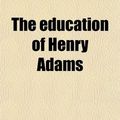 Cover Art for 9781458916419, Education of Henry Adams by Henry Adams