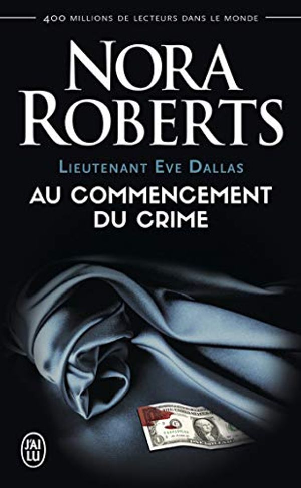 Cover Art for B09HRHCZR2, Lieutenant Eve Dallas (Tome 1) - Au commencement du crime (French Edition) by Nora Roberts