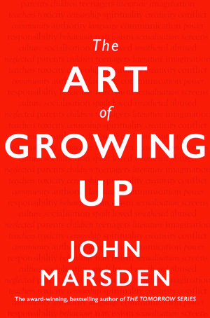 Cover Art for 9781760556723, The Art of Growing Up by John Marsden