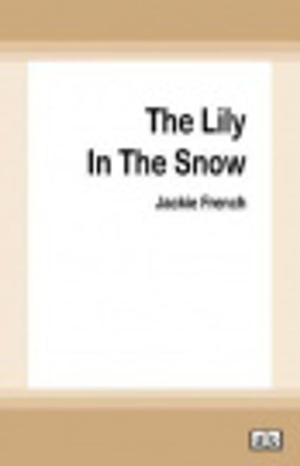 Cover Art for 9780369301680, The Lily in the Snow by Jackie French