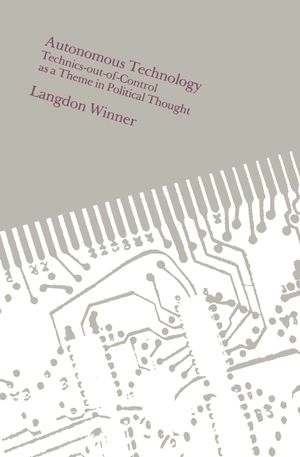 Cover Art for 9780262730495, Autonomous Technology by Langdon Winner