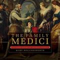 Cover Art for 9781681776484, The Family MediciThe Hidden History of the Medici Dynasty by Mary Hollingsworth